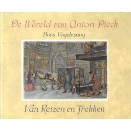 De Wereld van Anton Pieck - Van Reizen en Trekken